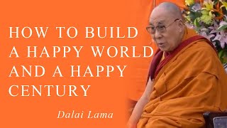 How to Build a Happy World and Happy Century by Dalai Lama | Millennial | Time | Dalai Lama Tips