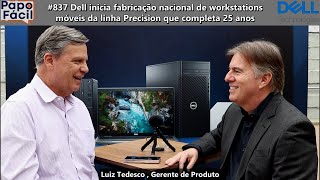 #837 Dell inicia fabricação nacional de workstations móveis da linha Precision que completa 25 anos