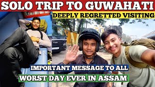 Solo trip to Guwahati || Deeply Regretted 💔