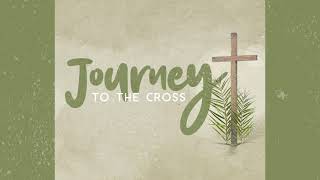 Journey to the Cross| The Power of Forgiveness | Pastor Pat Rankin ~ March 17, 2024