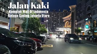 Jakarta Night Walking MOI Mall Of Indonesia Kelapa Gading Jakarta Utara | JALAN KAKI