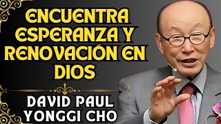 DAVID PAUL YONGGI CHO - DEJA de LUCHAR SOLO y permite que DIOS RESTAURE tu VIDA AHORA.