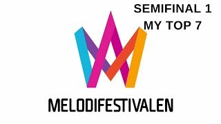 MELODIFESTIVALEN 2018: MY TOP 7 OF SEMIFINAL 1