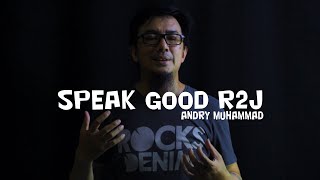 SPEAK GOOD R2J ; ANDRY MUHAMMAD PODCAST