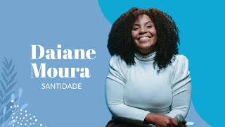 Daiane Moura - Santidade