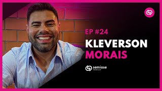 Kleverson Morais | Semiose Podcast #24