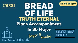 BREAD OF LIFE (Truth Eternal) by BOYCE & STANLEY Piano Accompaniment in Bb [Karaoke Lyrics Onscreen]