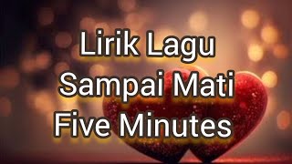 Lirik Lagu Sampai Mati - Five Minutes