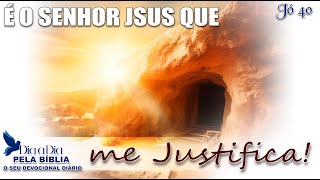 É O SENHOR JESUS QUEM ME JUSTIFICA!