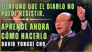 DAVID PAUL YONGGI CHO- EL DIABLO NO PUEDE RESISTIR ESTE AYUNO, APRENDE A HACERLO AHORA