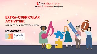 Extra-curricular Activities: A priority or a Necessity in India | Ezyschooling | Spark Studio: Ep 1