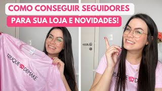 COMO GANHAR MUITOS SEGUIDORES NO INSTAGRAM DA SUA LOJA + NOVIDADES NA TRUQUE DEMAKE