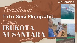 PERJALANAN TIRTA SUCI MAJAPAHIT ke IKN