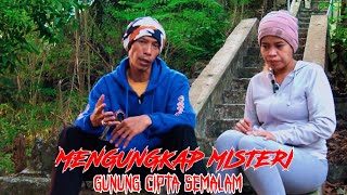 MENGUNGKAP MISTERI GUNUNG CIPTA SEMALAM || DS.KARANG LAYUNG