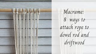 Macrame: 8 ways to attach rope to dowel rod and driftwood