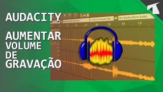 AUDACITY | Como AUMENTAR o VOLUME de GRAVAÇÃO (MICROFONE BAIXO)