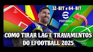 COMO TIRAR LAG E TRAVAMENTOS DO EFOOTBALL 2025 (32-BIT E 64-BIT) - VAI RODAR LISO! 🚀