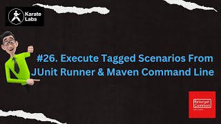 #26. Execute Tagged Scenarios From JUnit Runner & Maven Command Line #karateframework