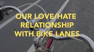 Our Love/Hate Relationship with Bike Lanes