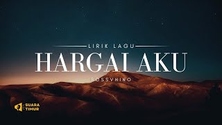 HARGAI AKU - BOSSVHINO [VIDEO LIRIK]