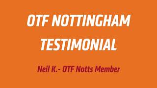 Amazing Testimonial from OTF Notts member, Neil K!