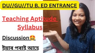 B.ed Entrance2024😍Teaching Aptitude Syllabus🔥🔥DU/GU/TU B.ED ENTRANCE👍ইয়াৰ বাহিৰত একো নাহে👍শুনি লওঁক