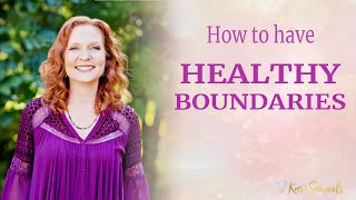 How to Have Healthy Boundaries