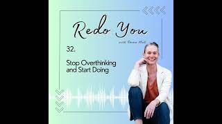 32. Stop Overthinking and Start Doing