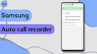 How To Use Samsung Auto Call Recorder