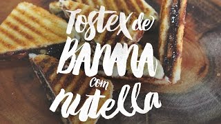 TOSTEX DE BANANA COM NUTELLA | Receita segundo