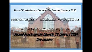 Strand Presbyterian 28 january 2024 1030 am  Live stream