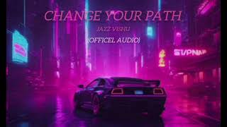 CHANGE YOUR PATH - Jazz Vishu (officel audio) Haan Rapper Boyz beat