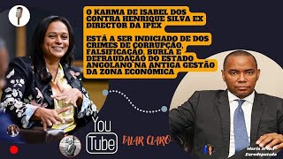 O KARMA DE ISABEL DOS CONTRA HENRIQUE SILVA EX DIRECTOR DA IPEX