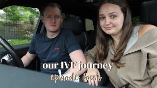 Our IFV/ICSI Journey ~ episode four