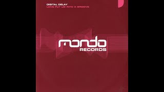 Digital Delay - Love Put Us Into A Groove (Original Mix) [Mondo Records]