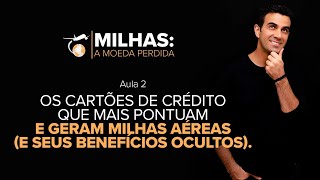 Aula 2: Os cartões de crédito que mais pontuam e geram milhas aéreas (e seus benefícios ocultos)