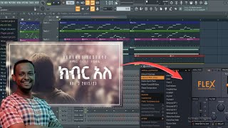 Bereket Tesfaye ክብር አለ Kiber Ale - FL Studio tutorial With