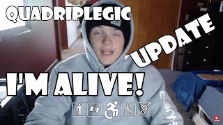 I'm Still Alive! - Life Update | Quadriplegic (C5,C6,C7)