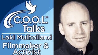 C.O.O.L.™ Talks | Loki Mulholland - Filmmaker & Civil Rights Activist (Part 1)