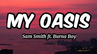 My Oasis - Sam Smith Ft. Burna Boy (Lyrics)