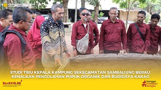 STUDI TIRU KEPALA KAMPUNG SEKECAMATAN SAMBALIUNG, KENALKAN PUPUK ORGANIK & BUDIDAYA KAKAO