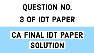 IDT CA FINAL NOV 2020 QUESTION NO. 3 Explained