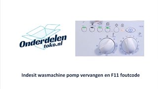 Indesit wasmachine pomp vervangen en F11 foutcode