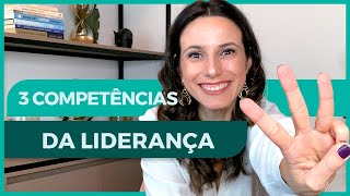 As 3 Competências Essenciais da Liderança | Nicole Tomazella