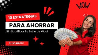 "10 Estrategias Sencillas para Ahorrar Dinero ¡Sin Sacrificar Tu Estilo de Vida! 💸💡"