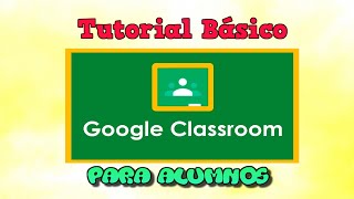 tutorial google classroom para alumno 2020