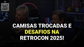 Camisas trocadas e desafios na Retrocon 2025!