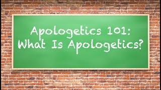 Apologetics 101: What Is Apologetics