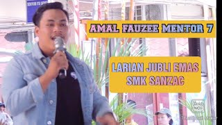 AMAL FAUZEE MENTOR 7 ||  LARIAN AMAL JUBLI EMAS SMK SANZAC