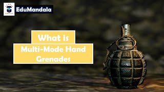 What is Multi-mode Hand Grenade? | Modernization of Armed Forces | EduMandala